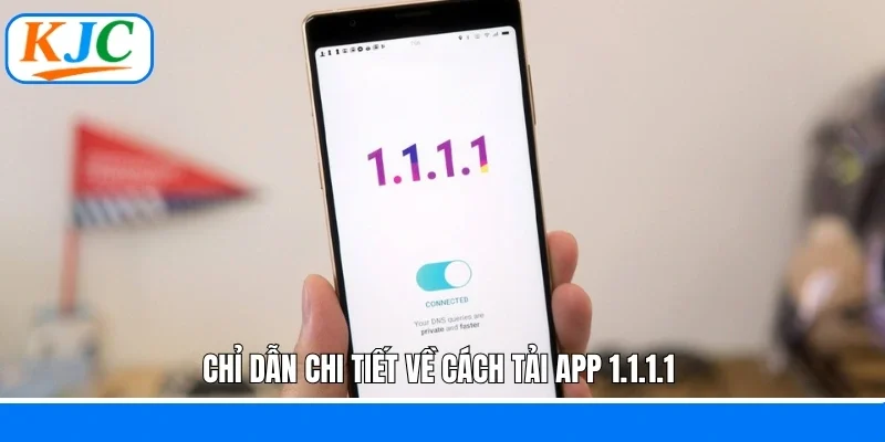 Chỉ dẫn chi tiết về cách tải app 1.1.1.1