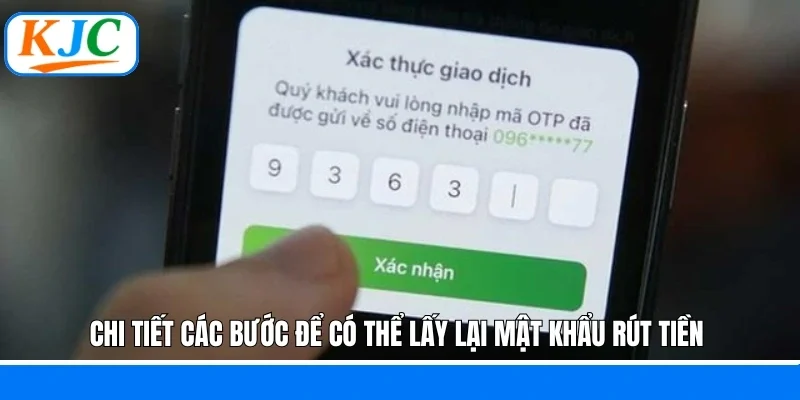 Chi tiết các bước để có thể lấy lại mật khẩu rút tiền