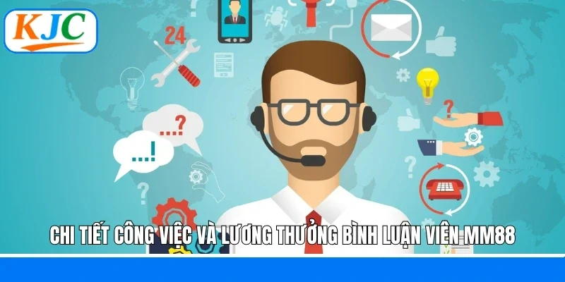 Chi tiết công việc và lương thưởng bình luận viên MM88