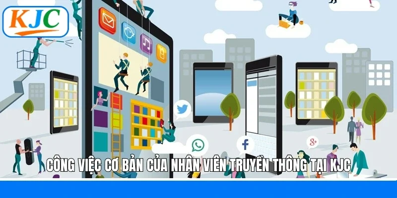 Công việc cơ bản của nhân viên truyền thông tại KJC