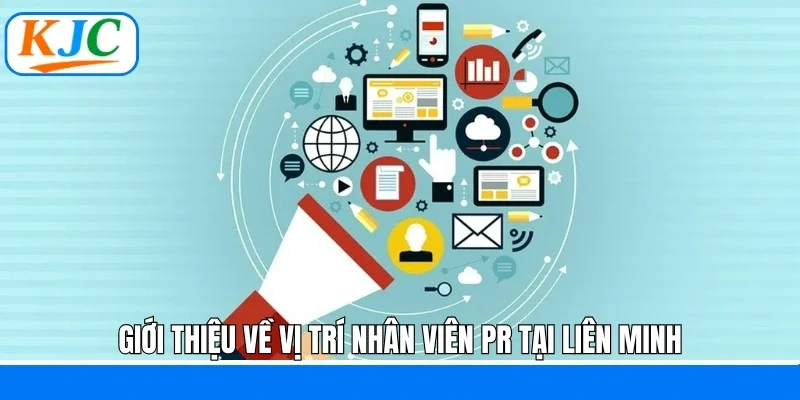 Giới thiệu về vị trí nhân viên PR tại liên minh