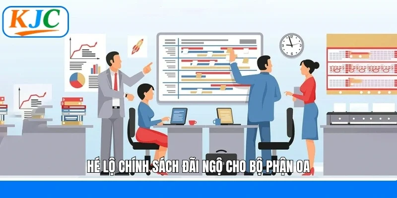 Hé lộ chính sách đãi ngộ cho bộ phận OA