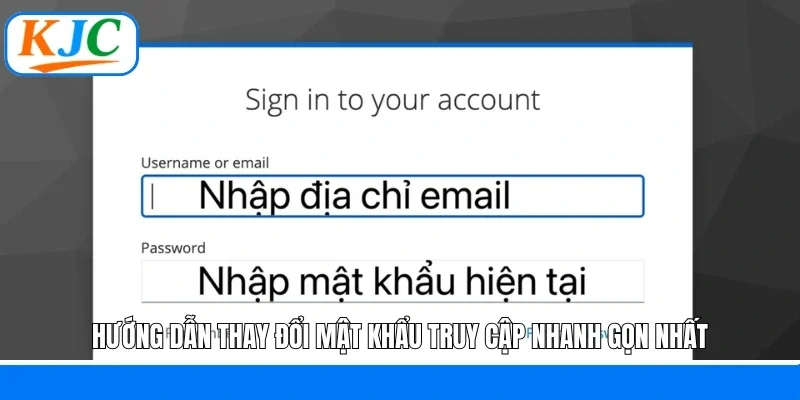 Hướng dẫn thay đổi mật khẩu truy cập nhanh gọn nhất