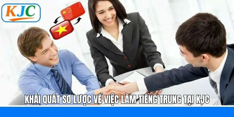 Khái quát sơ lược về việc làm tiếng Trung tại KJC