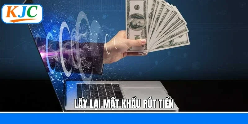 Lấy lại mật khẩu rút tiền