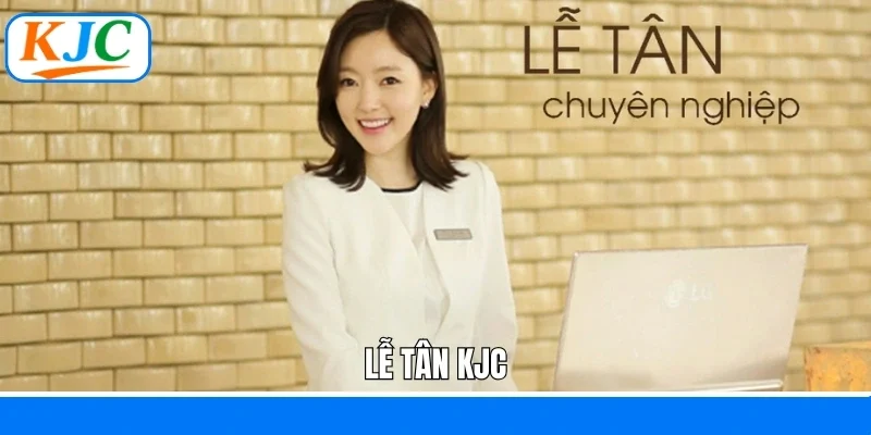 Lễ tân KJC