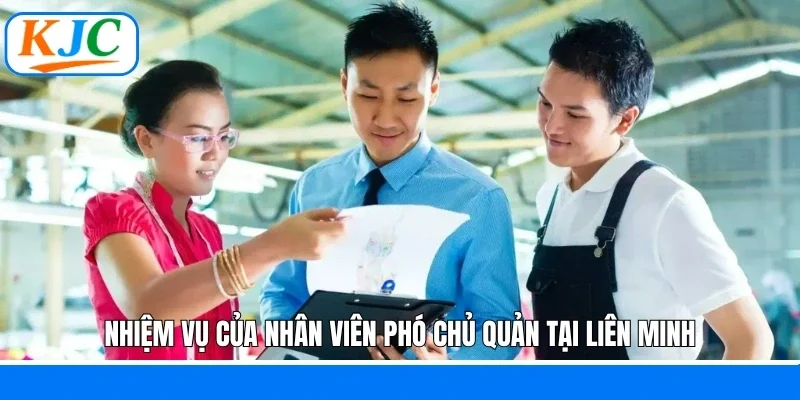 Nhiệm vụ của nhân viên phó chủ quản tại liên minh