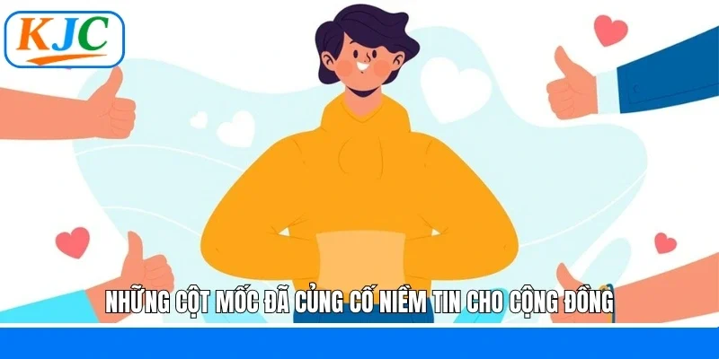 Những cột mốc đã củng cố niềm tin cho cộng đồng