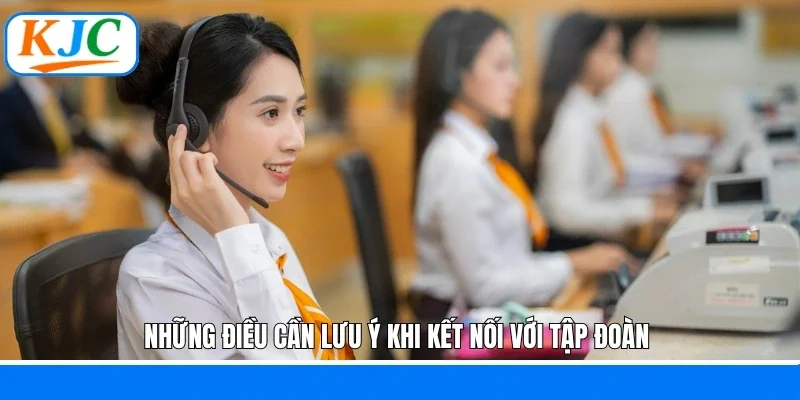 Những điều cần lưu ý khi kết nối với tập đoàn