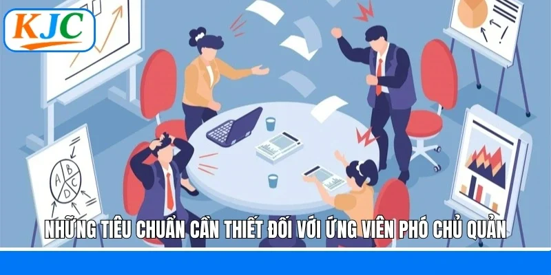 Những tiêu chuẩn cần thiết đối với ứng viên phó chủ quản