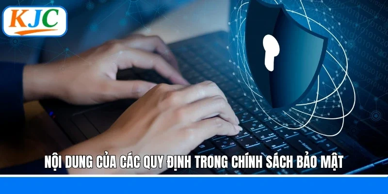 Nội dung của các quy định trong chính sách bảo mật