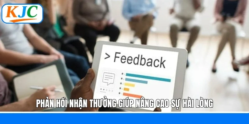 Phản hồi nhận thưởng giúp nâng cao sự hài lòng