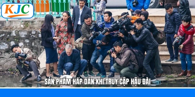 Sản phẩm hấp dẫn khi truy cập hậu đài