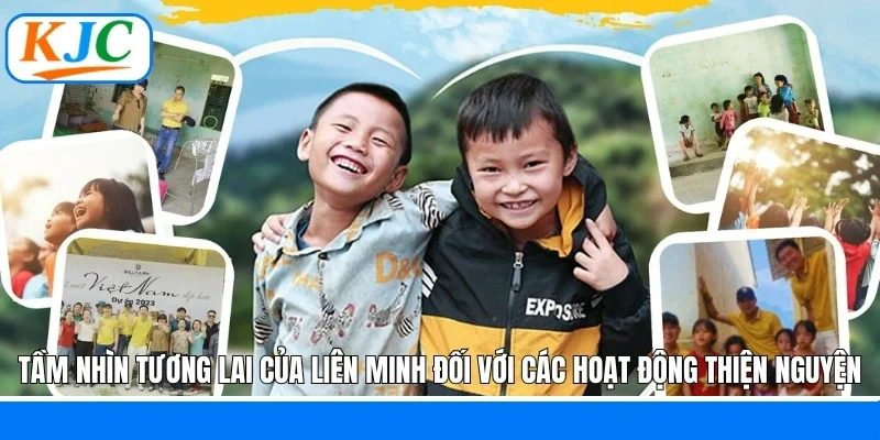 Tầm nhìn tương lai của liên minh đối với các hoạt động thiện nguyện