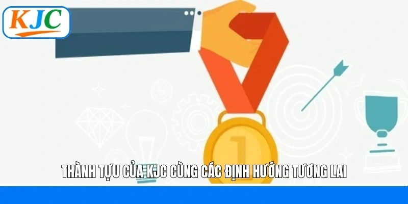 Thành tựu của KJC cùng các định hướng tương lai