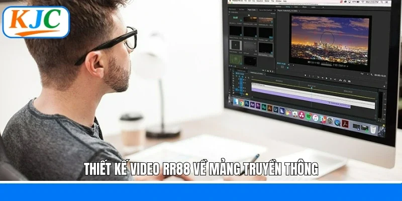Thiết kế video RR88 về mảng truyền thông