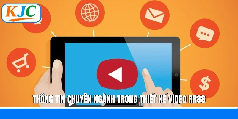 Thông tin chuyên ngành trong thiết kế video RR88