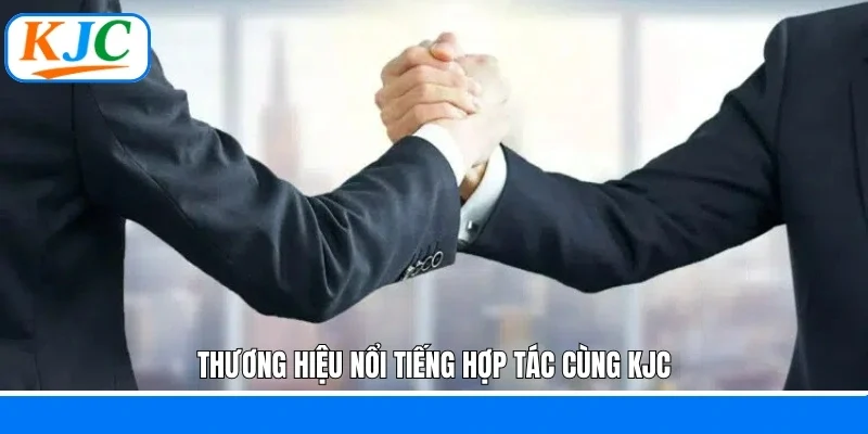 Thương hiệu nổi tiếng hợp tác cùng KJC