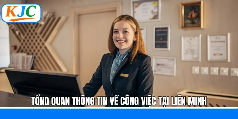 Tổng quan thông tin về công việc tại Liên Minh