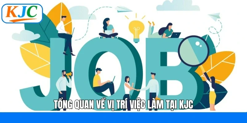 Tổng quan về vị trí việc làm tại KJC