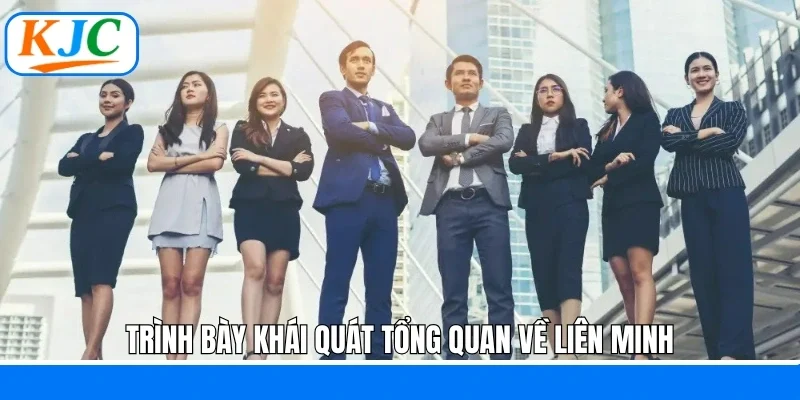 Trình bày khái quát tổng quan về Liên Minh