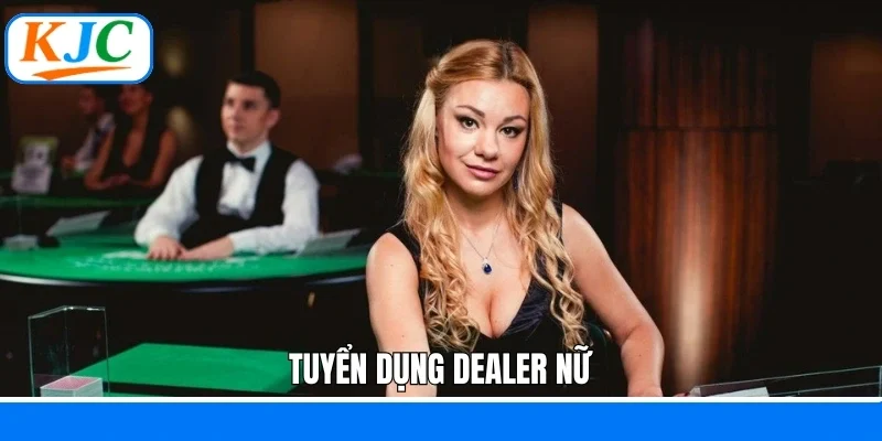 Tuyển dụng dealer nữ