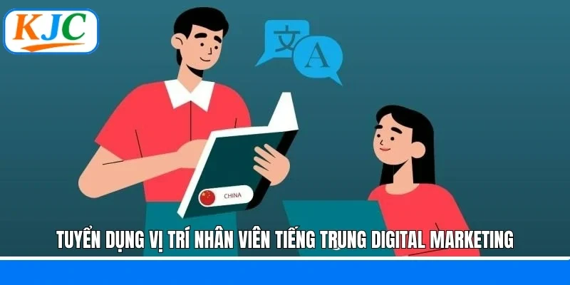 Tuyển dụng vị trí nhân viên tiếng Trung Digital Marketing